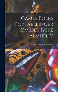 Hardcover Gamle Folks Fortaellinger om Det Jyske Almueliv Book