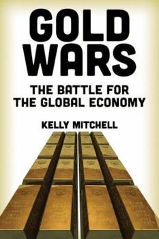 Paperback Gold Wars: The Battle for the Global Economy Book