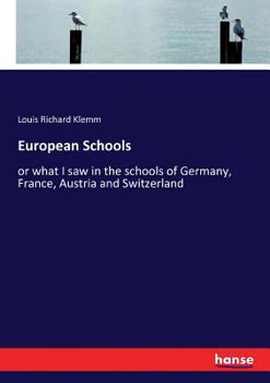 Paperback European Schools: or what I saw in the schools of Germany, France, Austria and Switzerland Book