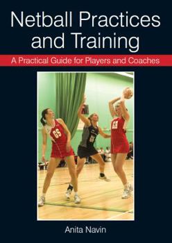 Paperback Netball Practices and Training: A Practical Guide for Players and Coaches Book