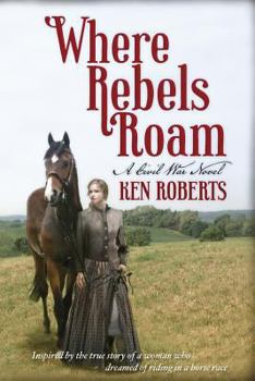Paperback Where Rebels Roam: A Civil War Novel Book
