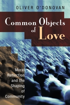 Paperback Common Objects of Love: Moral Reflection and the Shaping of Community Book
