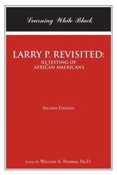 Paperback Larry P. Revisited: IQ TESTING OF AFRICAN AMERICANS: Learning While Black: Second Edition Book