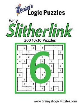 Paperback Brainy's Logic Puzzles Easy Slitherlink #6: 200 10x10 Puzzles Book