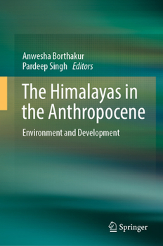 Hardcover The Himalayas in the Anthropocene: Environment and Development Book