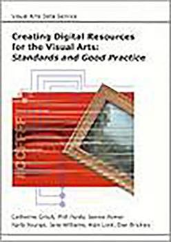Paperback Creating Digital Resources for the Visual Arts: Standards and Good Practice Book