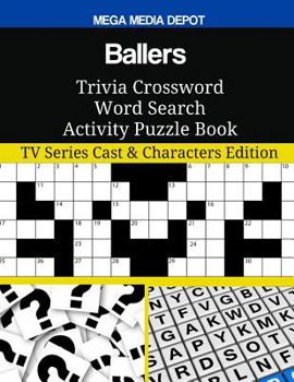 Ballers Trivia Crossword Word Search Activity Puzzle Book: TV Series Cast & Characters Edition