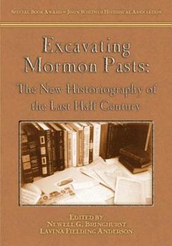 Paperback Excavating Mormon Pasts: The New Historiography of the Last Half Century Book
