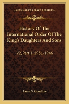 History Of The International Order Of The King's Daughters And Sons: V2, Part 1, 1931-1946