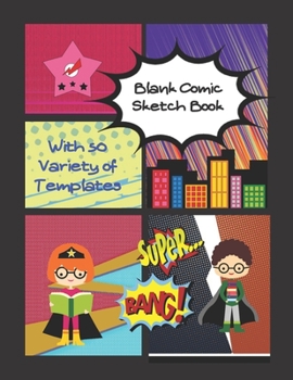 Paperback Blank Comic Sketch Book With 50 Variety of Templates: Blank Comic Books for Kids To Write Stories - Large Size 8.5 x 11 Book