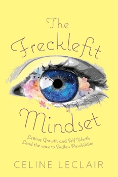 Hardcover The Frecklefit Mindset: Letting Growth and Self Worth Lead the way to Endless Possibilities Book