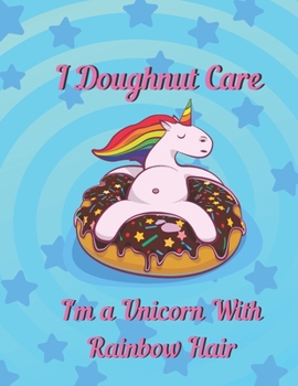 Paperback I doughnut care, I'm a unicorn with rainbow hair: Unicorn Workout Log Book