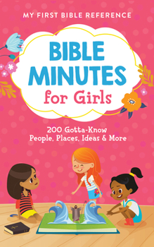 Paperback Bible Minutes for Girls: 200 Gotta-Know People, Places, Ideas, and More Book