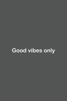 Good vibes only: Lined Notebook / Journal Gift, 110 Pages, 6x9, Soft Cover, Matte Finish,