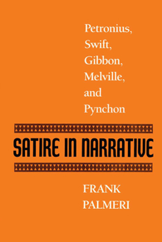 Paperback Satire in Narrative: Petronius, Swift, Gibbon, Melville, & Pynchon Book