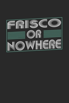 Paperback Frisco or nowhere: 6x9 - notebook - dot grid - city of birth Book