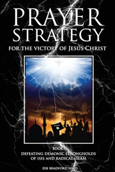 Paperback Prayer Strategy for the Victory of Jesus Christ: Defeating Demonic Strongholds of ISIS and Radical Islam Book