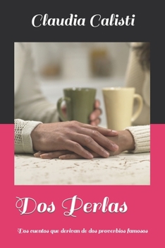 Dos Perlas: Dos cuentos que derivan de dos proverbios famosos