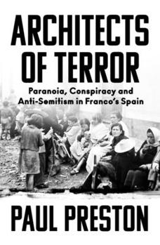 Hardcover Architects of Terror: Paranoia, Conspiracy and Anti-Semitism in Franco's Spain Book