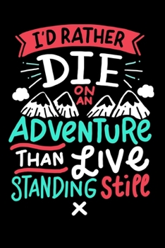 Paperback Die On A Adventure Than Live Standing 120 Pages DINA5: Camping Notebook Holiday Adventure Time Jorunal Book 120 Pages DINA12 Book