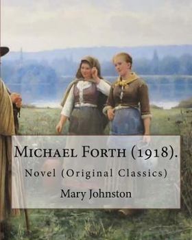 Paperback Michael Forth (1918). By: Mary Johnston: Novel (Original Classics) Book