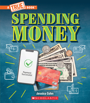 Hardcover Spending Money: Budgets, Credit Cards, Scams... and Much More! (a True Book: Money) Book