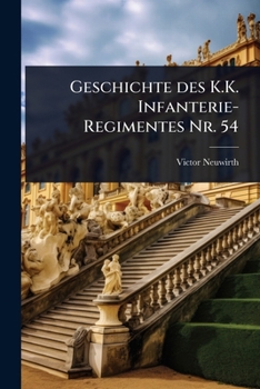 Paperback Geschichte des K.K. Infanterie-Regimentes Nr. 54 [German] Book