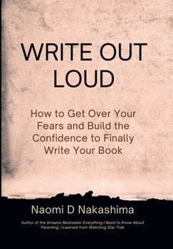 Hardcover Write Out Loud: How to Get over Your Fears and Build the Confidence to Finally Write Your Book