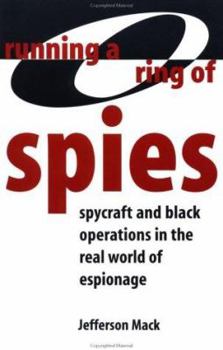 Paperback Running a Ring of Spies: Spycraft and Black Operations in the Real World of Espionage Book