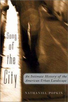 Hardcover Song of the City: An Intimate History of the American Urban Landscape Book