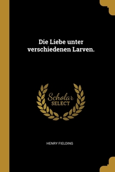 Paperback Die Liebe unter verschiedenen Larven. [German] Book