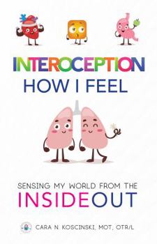 Paperback Interoception: How I Feel: Sensing My World from the Inside Out Book