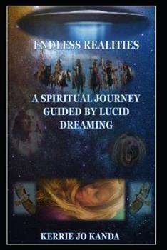 Paperback Endless Realities: A Spiritual Journey Guided by Lucid Dreaming Book