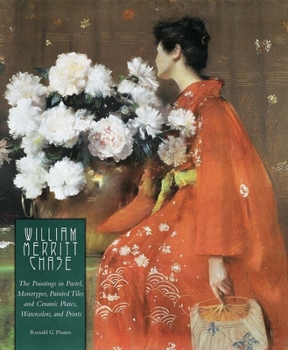 Hardcover William Merritt Chase: The Paintings in Pastel, Monotypes, Painted Tiles and Ceramic Plates, Watercolors, and Prints Book