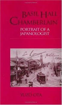 Hardcover Basil Hall Chamberlain: Portrait of a Japanologist Book