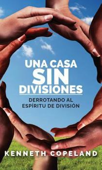 Paperback Una Casa Sin Divisiones: Derrotando Al Espirtu de Division [Spanish] Book