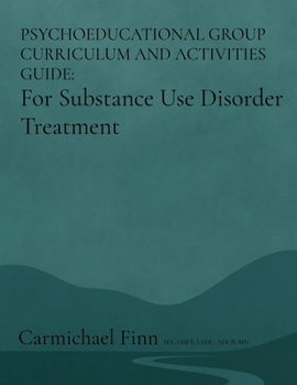 Paperback Psychoeducational Group Curriculum and Activities Guide: For Substance Use Disorder Treatment Book