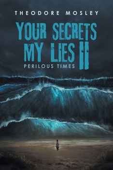 Paperback Your Secrets My Lies II: Perilous Times Book