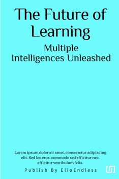 Paperback The Future of Learning: Multiple Intelligences Unleashed Book