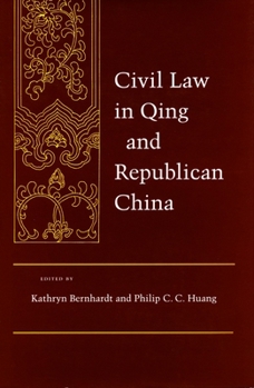 Civil Law in Qing and Republican China - Book  of the Law, Society, and Culture in China