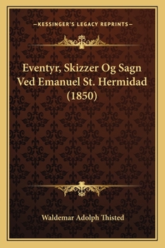 Paperback Eventyr, Skizzer Og Sagn Ved Emanuel St. Hermidad (1850) [Danish] Book