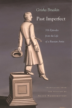 Past Imperfect: 316 Episodes from the Life of a Russian Artist (Judaic Traditions in Literature, Music, & Art)