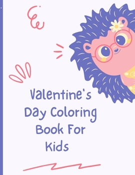 Paperback Valentines Day Coloring Book For Kids: A Fun Valentine's Day Coloring Book of Hearts, Cute Animals, and More Book