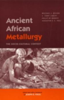 Paperback Ancient African Metallurgy: The Sociocultural Context Book