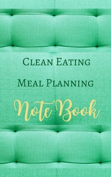 Paperback Clean Eating Meal Planning Note Book - Green Lime Yellow - Black White Interior - Grain, Fruit, Fiber, Fat Book