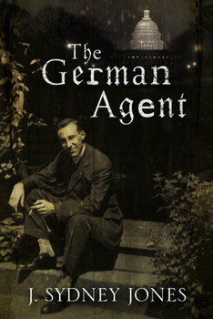 Hardcover The German Agent: A World War One Thriller Set in Washington DC Book
