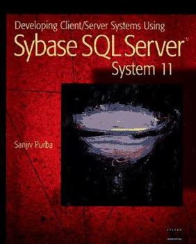 Paperback Developing Client/Server Systems Using Sybase SQL Server System 11 Book