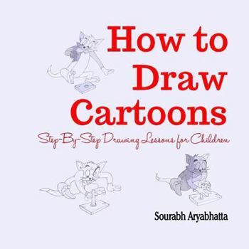 Paperback How to Draw Cartoons: Step-By-Step Drawing Lessons for Children Book