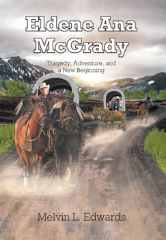Hardcover Eldene Ana McGrady: Tragedy, Adventure, and a New Beginning Book