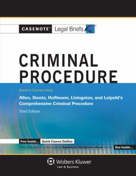 Casenote Legal Briefs: Criminal Procedure Keyed to Allen, Hoffman, Livingston & Stuntz, 3rd Ed.